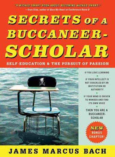 secrets of a buccaneer-scholar,self-education and the pursuit of passion (en Inglés)