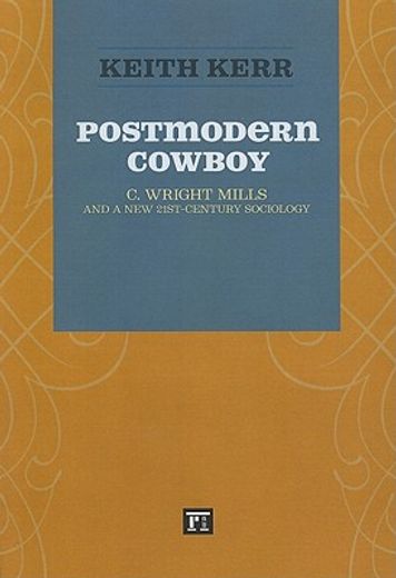 Postmodern Cowboy: C. Wright Mills and a New 21st-Century Sociology (en Inglés)
