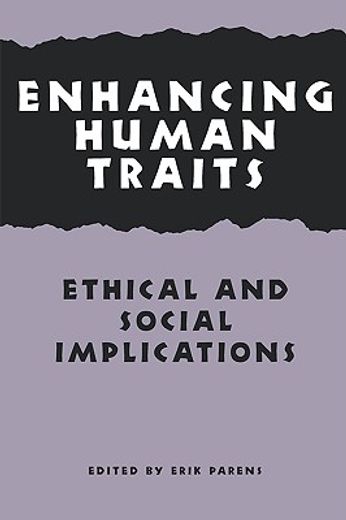 enhancing human traits,ethical and social implications