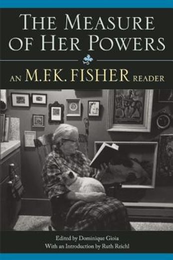 the measure of her powers,an m.f.k. fisher reader