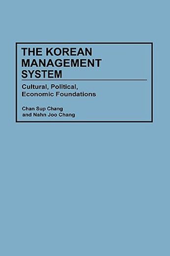 the korean management system,cultural, political, economic foundations