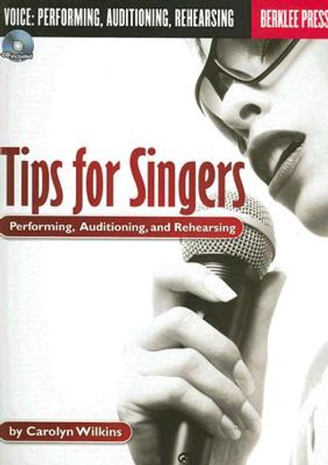 tips for singers,performing, auditioning, and rehearsing