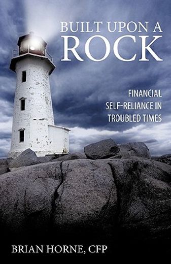 built upon a rock,financial self-reliance in troubled times