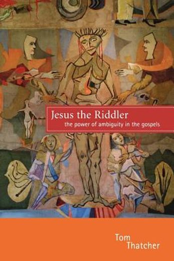 jesus the riddler,the power of ambiguity in the gospels (en Inglés)