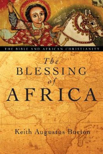 the blessing of africa,the bible and african christianity (en Inglés)