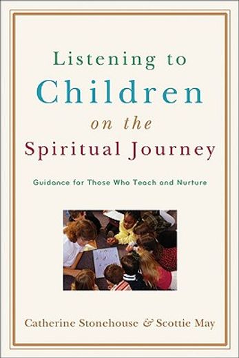 listening to children on the spiritual journey,guidance for those who teach and nurture (en Inglés)