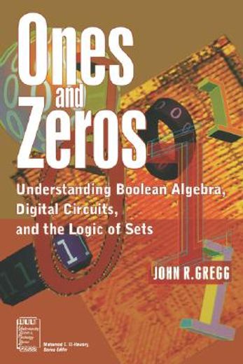 ones and zeros,understanding boolean algebra, digital circuits, and the logic of sets