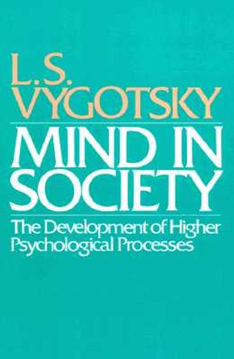 Mind in Society: Development of Higher Psychological Processes 