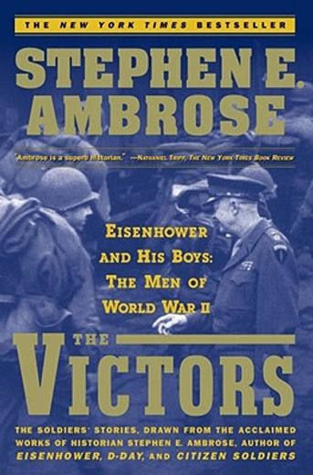the victors,eisenhower and his boys : the men of world war ii