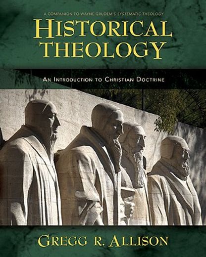 historical theology,an introduction to christian doctrine: a companion to wayne grudem`s systematic theology (en Inglés)
