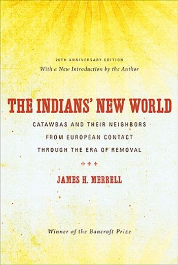 the indians´ new world,catawbas and their neighbors from european contact through the era of removal