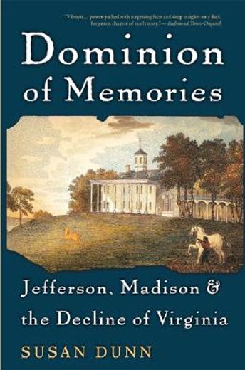 dominion of memories,jefferson, madison, and the decline of virginia