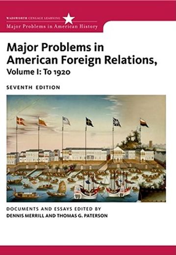Major Problems in American Foreign Relations, Volume I: To 1920 (in English)