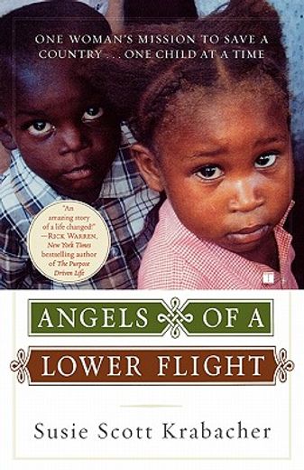 angels of a lower flight,one woman´s mission to save a country--one child at a time (en Inglés)