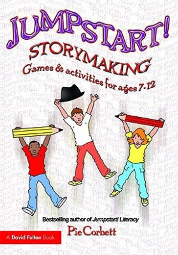 jumpstart! storymaking,games and activities for ages 7-12