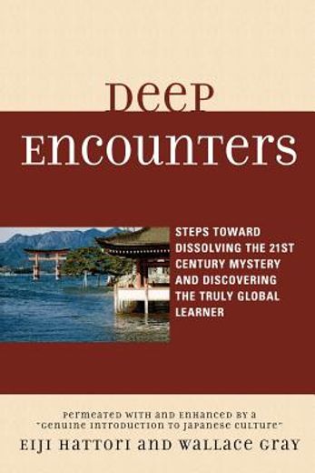 deep encountersl steps toward dissolving the 21st century mystery and discovering the truly global learner