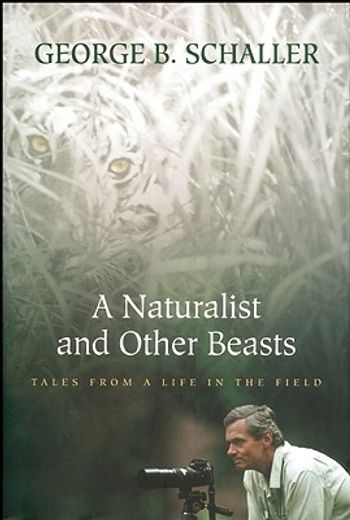 a naturalist and other beasts,tales from a life in the field