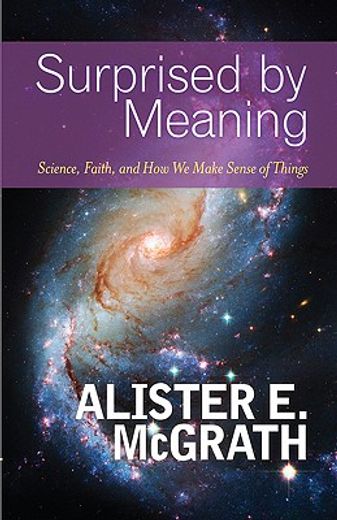 surprised by meaning,science, faith, and how we make sense of things (in English)