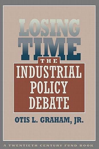 losing time,the industrial policy debate