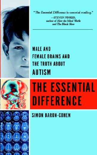 the essential difference,male and female brains and the truth about autism