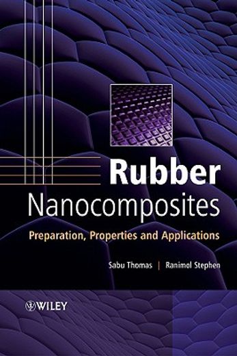 rubber nanocomposites,preparation, properties and applications