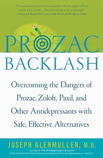 prozac backlash,overcoming the dangers of prozac, zoloft, paxil, and other antidepressants with safe, effective alte (en Inglés)