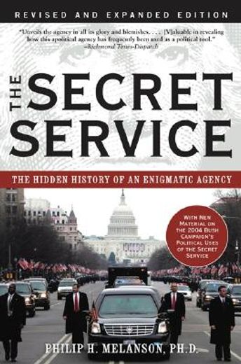 the secret service,the hidden history of an engimatic agency
