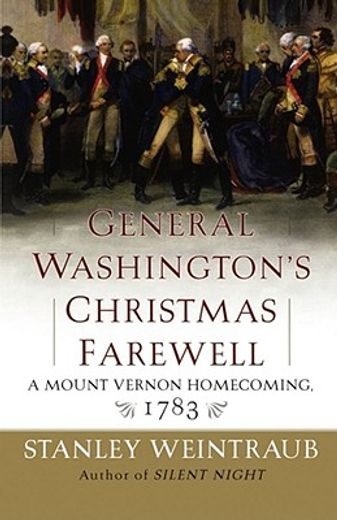 general washington´s christmas farewell,a mount vernon homecoming, 1783 (en Inglés)