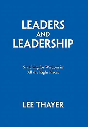 leaders and leadership,searching for wisdom in all the right places (en Inglés)