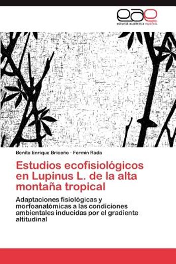 estudios ecofisiol gicos en lupinus l. de la alta monta a tropical (in Spanish)
