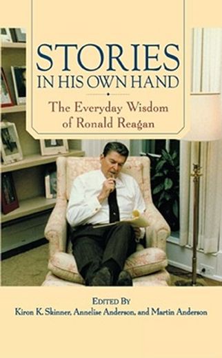 stories in his own hand,the everyday wisdom of ronald reagan (en Inglés)