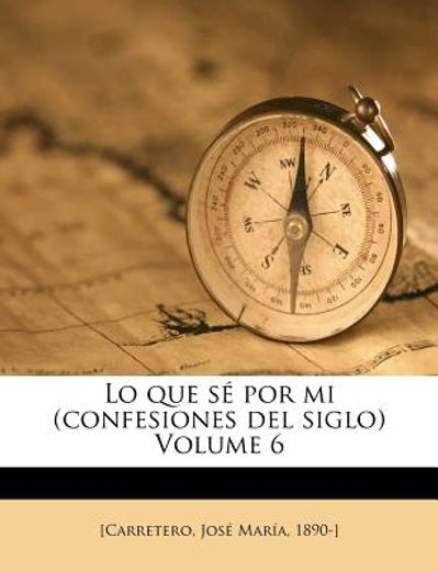 lo que s por mi (confesiones del siglo) volume 6