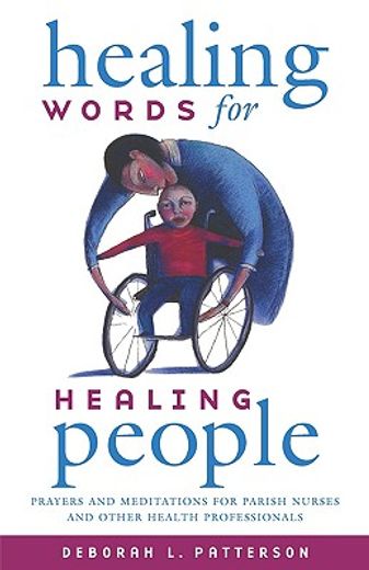 healing words for healing people,prayers and meditations for parish nurses and other health professionals (en Inglés)