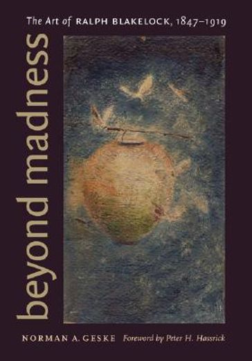 beyond madness,the art of ralph blakelock, 1847-1919 (en Inglés)