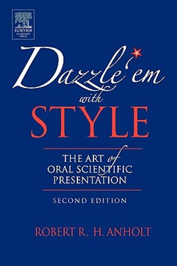 dazzle ´em with style,the art of oral scientific presentation