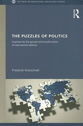 the puzzles of politics,inquiries into the genesis and transformation of international politics