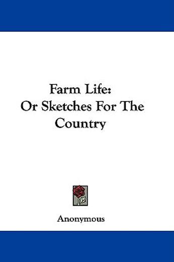 farm life: or sketches for the country