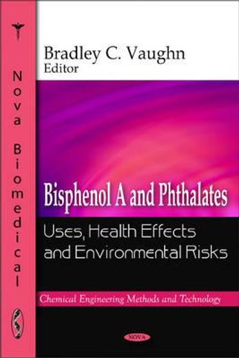 bisphenol a and phthalates,uses, health effects and environmental risks