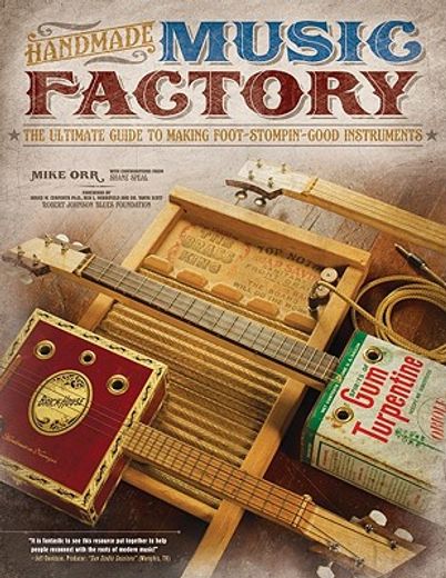 handmade music factory,the ultimate guide to making foot-stompin`-good instruments