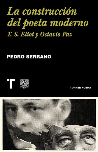 La Construccion del Poeta Moderno: T. S: Eliot y Octavio paz (in Spanish)