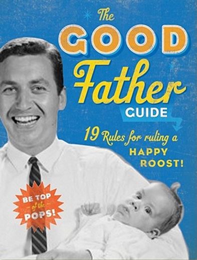 the good father guide,19 rules for ruling a happy roost!