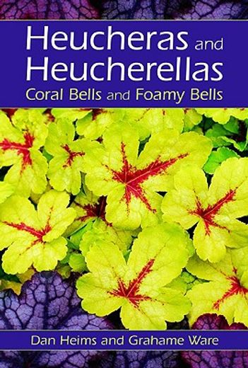 heucheras and heucherellas,coral bells and foamy bells