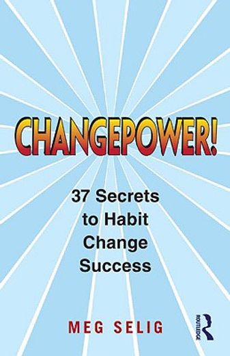 changepower!,a handbook of habit change secrets and strategies
