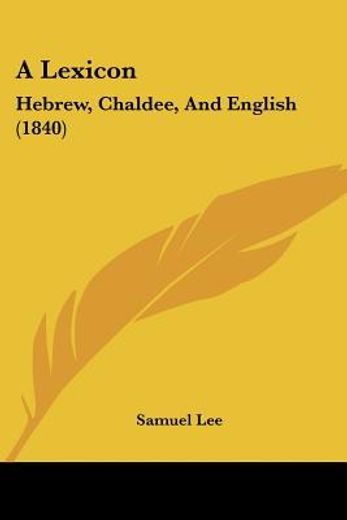 a lexicon: hebrew, chaldee, and english