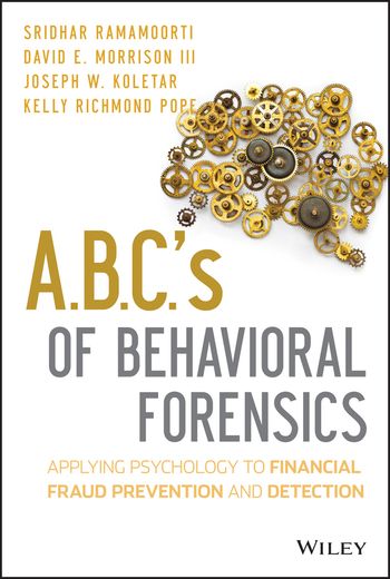 abcs of behavioral forensics: using psychology to prevent, deter, and detect fraud (en Inglés)