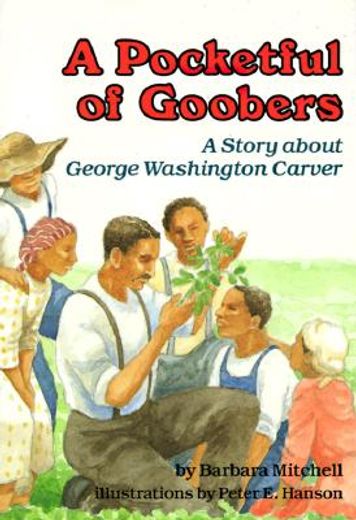a pocketful of goobers,a story about george washington carver