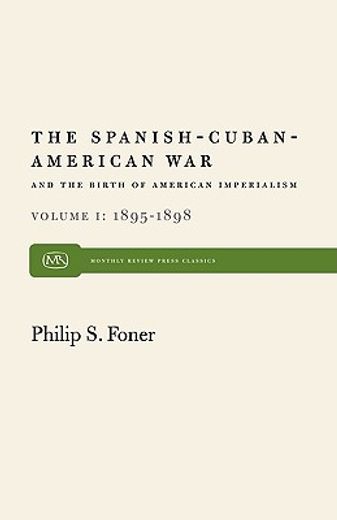 the spanish-cuban-american war and the birth of american imperialism vol. 1: 1895 1898