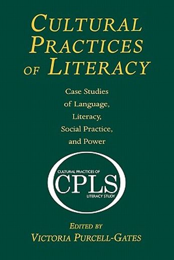 cultural practices of literacy,case studies of language, literacy, social practice, and power