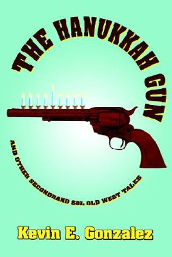 the hanukkah gun,and other secondhand sol old west tales (in English)