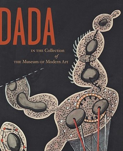 dada in the collection of the museum of modern art
